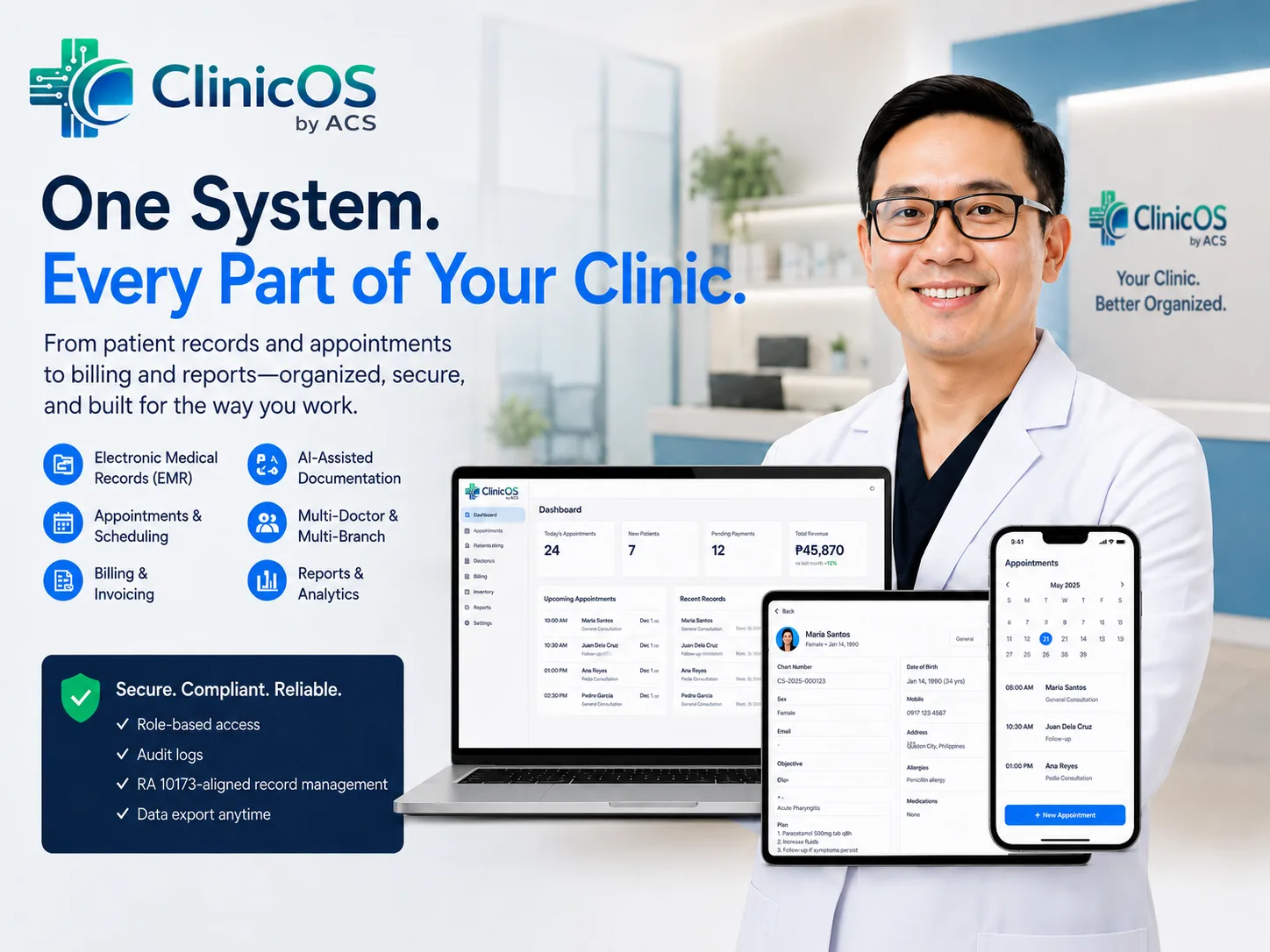 ClinicOS by ACS — One System, Every Part of Your Clinic. EMR, appointments and scheduling, billing and invoicing, AI-assisted documentation, multi-doctor and multi-branch support, reports and analytics, with role-based access, audit logs, and RA 10173-aligned record management.